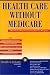 Book Health Care Without Medicare