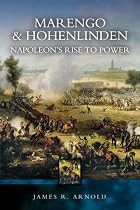 Marengo and Hohenlinden: Napoleon's Rise to Power