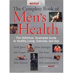 The Complete Book of Men's Health: The Definitive, Illustrated Guide to Healthy Living, Exercise, and Sex