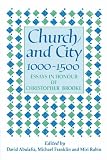 Church and City, 1000-1500: Essays in Honour of Christopher Brooke