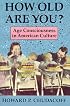 How Old Are You?: Age Consciousness in American Culture