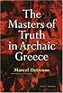 The Masters of Truth in Archaic Greece