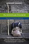The Singular Pilgrim: Travels on Sacred Ground