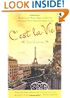 C'est La Vie: An American Woman Begins a New Life in Paris and--Voila!--Becomes Almost French