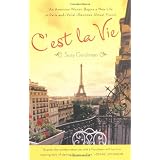 C'est La Vie: An American Woman Begins a New Life in Paris and--Voila!--Becomes Almost Frenchby Suzy Gershman
