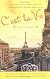 C'est La Vie : An American Woman Begins a New Life in Paris and--Voila!--Becomes Almost French