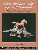 Horse, Bird, and Wildlife Figures of Maureen Love: Hagen-Renaker and Beyond (Schiffer Book for Colle [Paperback]