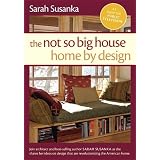 The Not So Big House: Home By Design (Susanka) ~ Sarah Susanka
