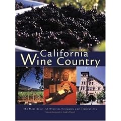 California Wine Country: The Most Beautiful Wineries, Vineyards and Destinations (Pictorial Discovery Guides)