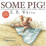 Some Pig!: A Charlotte`s Web Picture Book (Charlotte`s Web)