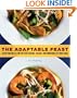 The Adaptable Feast: Satisfying Meals for the Vegetarians, Vegans, and Omnivores at Your Table