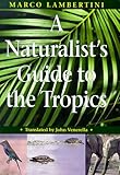 A Naturalists Guide to the Tropics