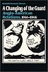 A Changing of the Guard: Anglo-american Relations, 1941-1946