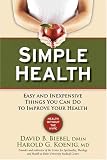 Simple Health: 20 Easy and Inexpensive Things You Can Do to Improve Your Health