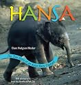 Hansa: The True Story of an Asian Elephant Baby