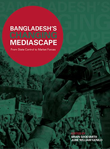 Bangladesh's Changing Mediascape : From State Control to Market Forces