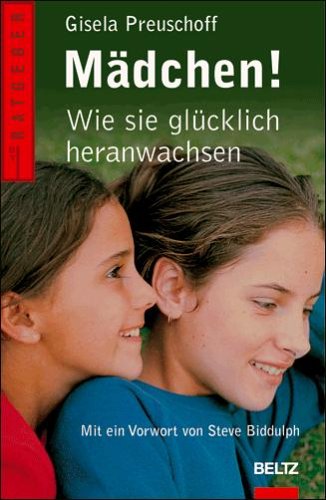 M&auml;dchen!: Wie sie gl&uuml;cklich heranwachsen (Beltz Taschenbuch / Ratgeber)