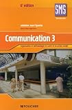 Communication, niveau terminale SMS, tome 3 : Organisation et m�thodologie en sant� et en action sociale