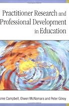 Practitioner Research and Professional Development in Education