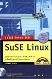 Jetzt lerne ich SuSE-Linux . Das Starter-Kit mit SuSE Linux 8.2, KDE 3.1, vielen Programmpaketen