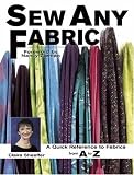 Sew Any Fabric: A Quick Reference to Fabrics from A to Z
