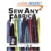 Sew Any Fabric: A Quick Reference Guide to Fabrics from A to Z