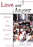 Love and Anger : Essays on AIDS, Activism, and Politics