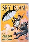 Sky Island: Being the Further Exciting Adventures of Trot and Cap'n Bill After Their Visits to the Sea Fairies