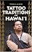 Tattoo Traditions of Hawaii