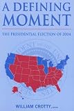 A Defining Moment: The Presidential Election of 2004