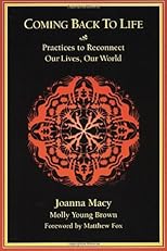 Coming Back to Life: Practices to Reconnect Our Lives, Our World