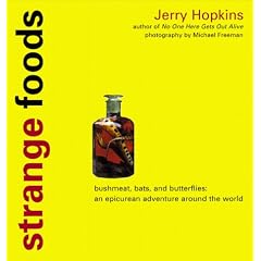 Strange Foods: An Epicuran's Guide to the Weird and Wonderful