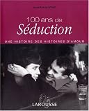100 ANS DE SEDUCTION (Ancien prix Editeur : 32 Euro)