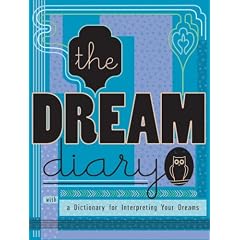 The Dream Diary: With a Dictionary for Interpreting Your Dreams