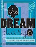 The Dream Diary: With a Dictionary for Interpreting Your Dreams
