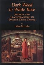 Dark Wood to White Rose: Journey and Tranformation in Dante's Divine Comedy