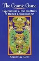 The Cosmic Game: Explorations of the Frontiers of Human Consciousness (Suny Series in Transpersonal and Humanistic Psychology)