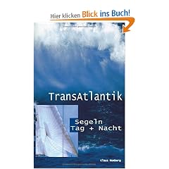 TransAtlantik. Segeln Tag und Nacht. Reiseberichte von drei Atlantik�berquerungen (Book on Demand)