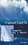 Produkt-Bild: TransAtlantik. Segeln Tag und Nacht. Reiseberichte von drei Atlantik&uuml;berquerungen (Book on Demand)