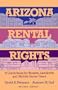 Arizona Rental Rights : A Guide Book for Tenants, Landlords, and Mobile Home Users