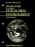 Study Guide to Accompany Our Global Environment: A Health Perspective