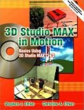 3D Studio MAX in Motion: Basics Using 3D Studio MAX 4.2