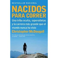 (NACIDOS PARA CORRER: UNA TRIBU OCULTA, SUPERATLETAS Y LA CARRERA MAS GRANDE QUE EL MUNDO NUNCA HA VISTO = BORN TO RUN ) By McDougall, Christopher (Author) Paperback Published on (03, 2011)