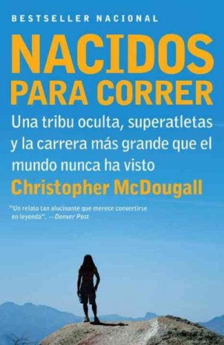Produkt-Bild: (NACIDOS PARA CORRER: UNA TRIBU OCULTA, SUPERATLETAS Y LA CARRERA MAS GRANDE QUE EL MUNDO NUNCA HA VISTO = BORN TO RUN ) By McDougall, Christopher (Author) Paperback Published on (03, 2011)