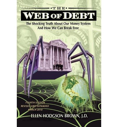 [(Web of Debt: The Shocking Truth About Our Money System and How We Can Break Free)] [Author: Ellen Hodgson Brown] published on (March, 2010)