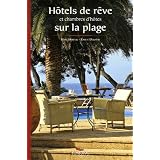 H�tels de r�ve et chambres d'h�tes sur la plagepar Marc Moreau