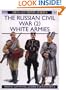 The Russian Civil War (2): White Armies (Men-at-Arms) (v. 2)