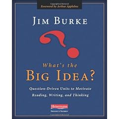 What's the Big Idea?: Question-Driven Units to Motivate Reading, Writing, and Thinking