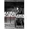 The Films . . of Akira Kurosawa !