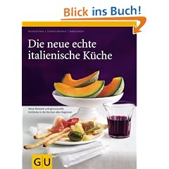 Die neue echte italienische K�che: Typische Rezepte und kulinarische Impressionen aus allen Regionen: Neue Rezepte und genussvolle Einblicke in die K�chen aller Regionen (Echte K�chen)